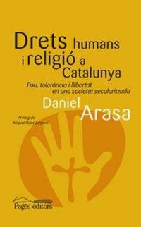 Produktbild: Drets humans i religi&oacute; a Catalunya : Pau, toler&agrave;ncia i llibertat en una societat secularitzada