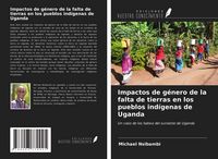Produktbild: Impactos de g&eacute;nero de la falta de tierras en los pueblos ind&iacute;genas de Uganda
