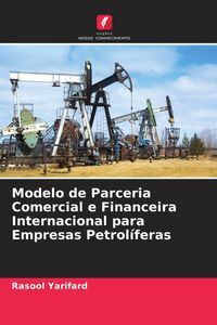 Produktbild: Modelo de Parceria Comercial e Financeira Internacional para Empresas Petrol&iacute;feras