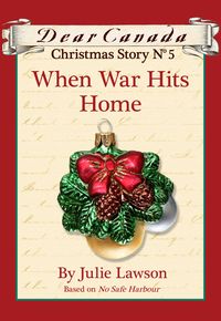 Produktbild: Dear Canada Christmas Story No. 5: When War Hits Home