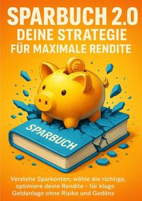 Produktbild: Sparbuch 2.0: Deine Strategie f&uuml;r maximale Rendite