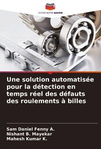 Produktbild: Une solution automatis&eacute;e pour la d&eacute;tection en temps r&eacute;el des d&eacute;fauts des roulements &agrave; billes