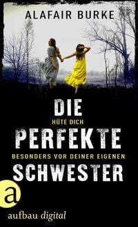 Bild vom Artikel Die perfekte Schwester vom Autor Alafair Burke