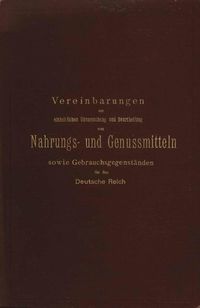 Produktbild: Vereinbarungen zur einheitlichen Untersuchung und Beurtheilung von Nahrungs- und Genussmitteln sowie Gebrauchsgegenst&auml;nden f&uuml;r das Deutsche Reich