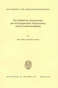 Produktbild: Der Einflu&szlig; des Steuersystems und des kommunalen Finanzsystems auf die Landesentwicklung.