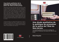 Produktbild: Une &eacute;tude qualitative de la politique de promotion de la police de l'&Eacute;tat du New Jersey