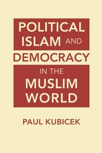 Produktbild: Kubicek, P:  Political Islam and Democracy in the Muslim Wor
