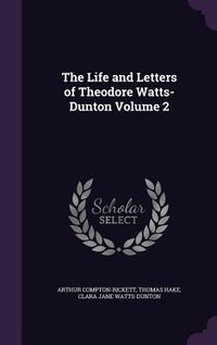 Produktbild: The Life and Letters of Theodore Watts-Dunton Volume 2