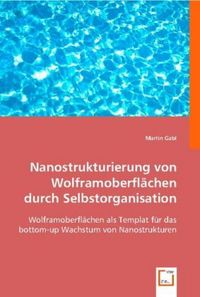 Produktbild: Gabl, M: Nanostrukturierung von Wolframoberfl&auml;chen durch Sel