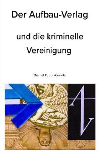 Produktbild: Der Aufbau-Verlag und die kriminelle Vereinigung