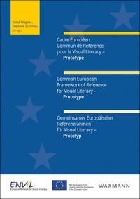 Produktbild: Cadre Europ&eacute;en Commun de R&eacute;f&eacute;rence pour la Visual Literacy &ndash; Prototype. Common European Framework of Reference for Visual Literacy &ndash; Prototype. Gemeinsamer Europ&auml;ischer Referenzrahmen f&uuml;r Visual Literacy &ndash; Prototyp