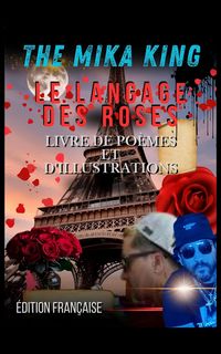 Produktbild: Le Langage des Roses Livre De Po&egrave;mes Et D'illustrations &Eacute;dition Fran&ccedil;aise The Mika King