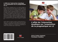 Produktbild: L'effet de l'interaction dyadique sur l'acquisition de la pragmatique en L2
