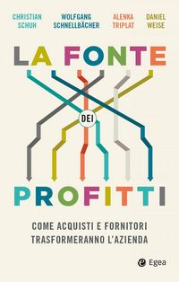 Produktbild: La fonte dei profitti. Come acquisti e fornitori trasformeranno l'azienda