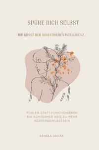 Produktbild: Sp&uuml;re dich selbst. Die Kunst der somatischen Intelligenz.