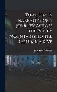 Produktbild: Townsend's Narrative of a Journey Across the Rocky Mountains, to the Columbia Rive