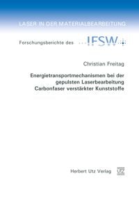 Produktbild: Energietransportmechanismen bei der gepulsten Laserbearbeitung Carbonfaser verst&auml;rkter Kunststoffe