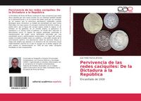 Produktbild: Pervivencia de las redes caciquiles: De la Dictadura a la Rep&uacute;blica