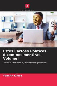 Produktbild: Estes Cart&otilde;es Pol&iacute;ticos dizem-nos mentiras. Volume I