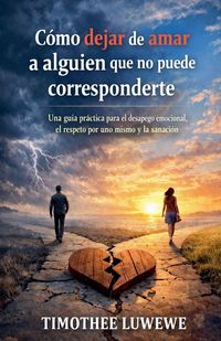 Produktbild: C&oacute;mo dejar de amar a alguien que no puede corresponderte