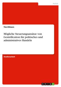 Produktbild: M&ouml;gliche Steuerungsans&auml;tze von Gentrification f&uuml;r politisches und administratives Handeln