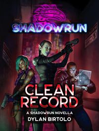 Produktbild: Shadowrun: Clean Record (Shadowrun Novella)