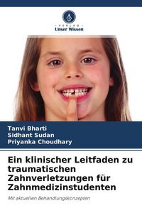 Produktbild: Ein klinischer Leitfaden zu traumatischen Zahnverletzungen f&uuml;r Zahnmedizinstudenten