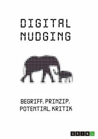 Produktbild: Digital Nudging. Begriff, Prinzip, Potential, Kritik