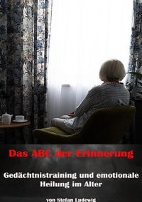 Produktbild: Das ABC der Erinnerung I Ged&auml;chtnistraining und emotionale Heilung im Alter