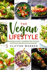 Produktbild: The Vegan's Lifestyle: Beginner's Guide/Cookbook for the Most Nutritious and Delicious Vegan Diet