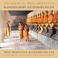 Produktbild: OM Mantra / Theta Meditation: Klanggeschenke aus h&ouml;heren Welten