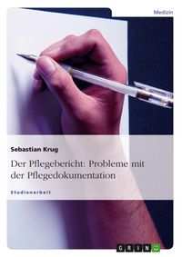 Produktbild: Probleme mit der Pflegedokumentation: Der Pflegebericht
