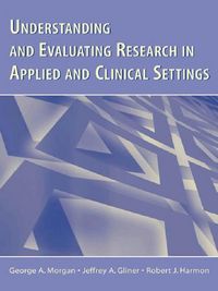 Produktbild: Understanding and Evaluating Research in Applied and Clinical Settings