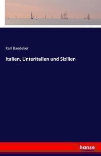 Bild vom Artikel Italien, UnterItalien und Sizilien vom Autor Baedeker Karl Baedeker