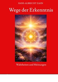 Produktbild: Wege der Erkenntnis, praktische Erkenntnistheorie, was ist Wahrheit, Erkenntnisinstrumente