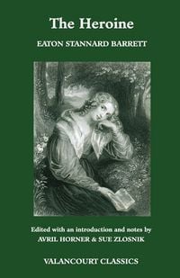 Produktbild: The Heroine, Or, Adventures of a Fair Romance Reader