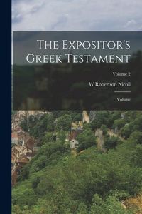 Produktbild: The Expositor's Greek Testament; Volume; Volume 2