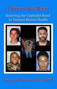Produktbild: .....I KNOW KA-RAZY.... Rejecting the Capitalist Road to Twisted Mental Health
