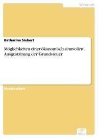 Produktbild: M&ouml;glichkeiten einer &ouml;konomisch sinnvollen Ausgestaltung der Grundsteuer