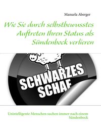 Produktbild: Wie Sie durch selbstbewusstes Auftreten Ihren Status als S&uuml;ndenbock verlieren