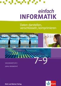 Produktbild: Einfach Informatik / Einfach Informatik 7 ─ 9 Daten darstellen, verschl&uuml;sseln, komprimieren