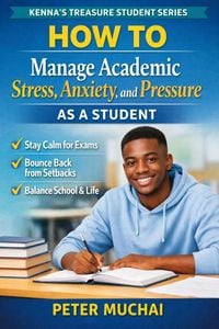 Produktbild: How to Manage Academic Stress, Anxiety, and Pressure as a Student