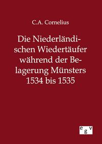 Produktbild: Die Niederl&auml;ndischen Wiedert&auml;ufer w&auml;hrend der Belagerung M&uuml;nsters 1534 bis 1535