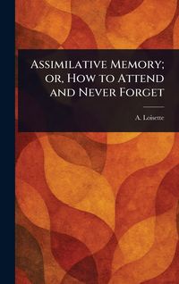 Produktbild: Assimilative Memory; or, How to Attend and Never Forget