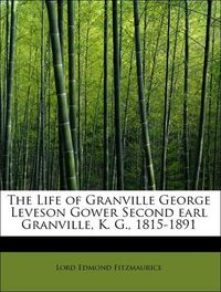 Produktbild: Fitzmaurice, L: Life of Granville George Leveson Gower Secon