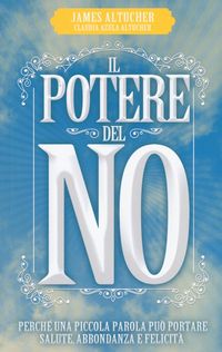 Produktbild: Il potere del no. Perch&eacute; una piccola parola pu&ograve; portare salute, abbondanza e felicit&agrave;