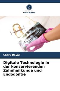 Produktbild: Digitale Technologie in der konservierenden Zahnheilkunde und Endodontie