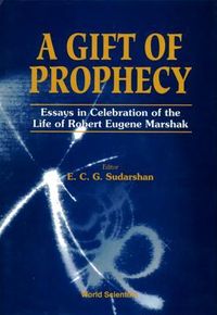 Produktbild: Gift of Prophecy, a - Essays in Celebration of the Life of Robert Eugene Marshak