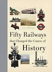 Produktbild: Fifty Railways That Changed The Course Of History