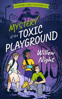 Produktbild: The Mystery of the Toxic Playground (Sycamore Street Mysteries, #2)